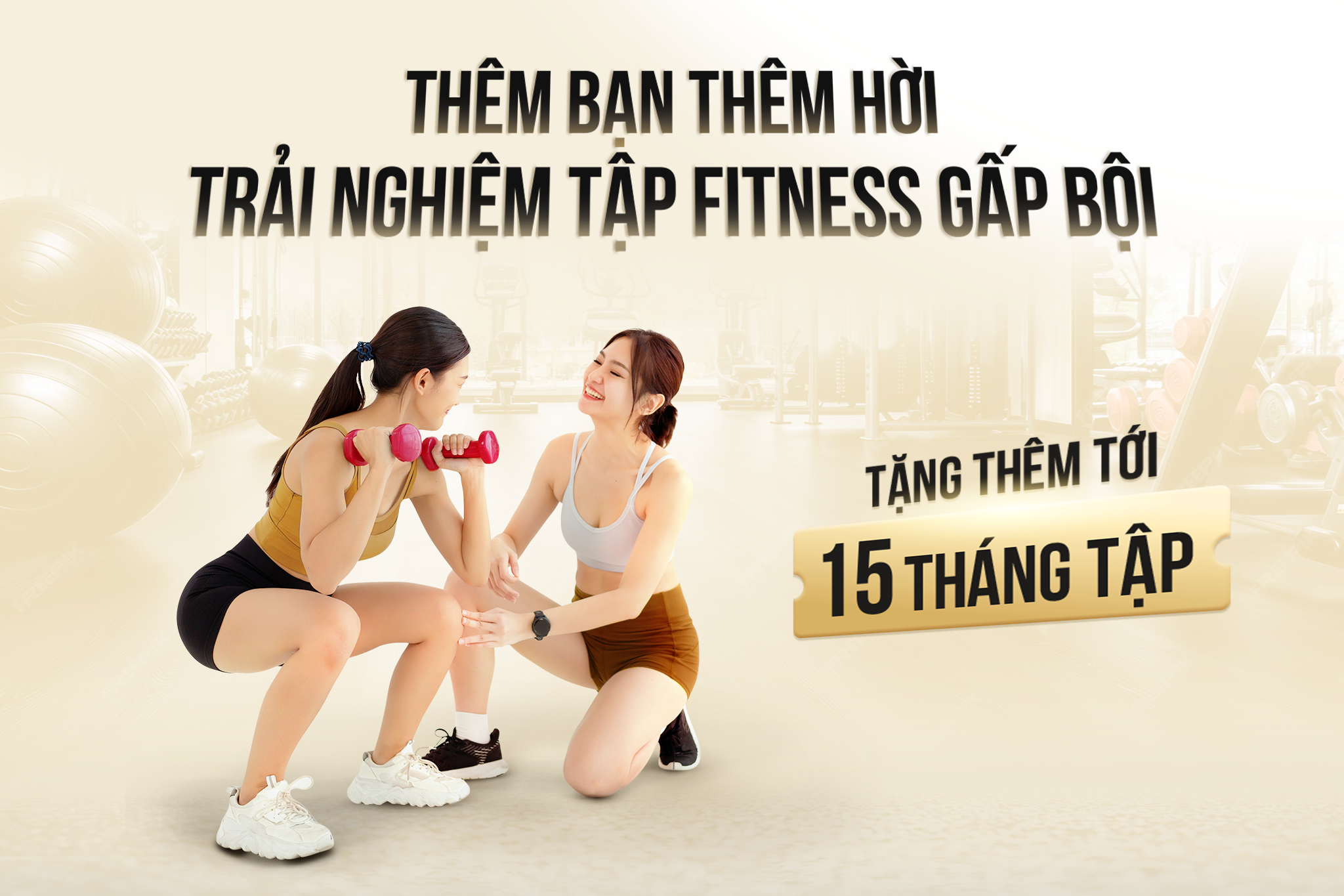 THÊM BẠN THÊM HỜI – TRẢI NGHIỆM TẬP FITNESS GẤP BỘI