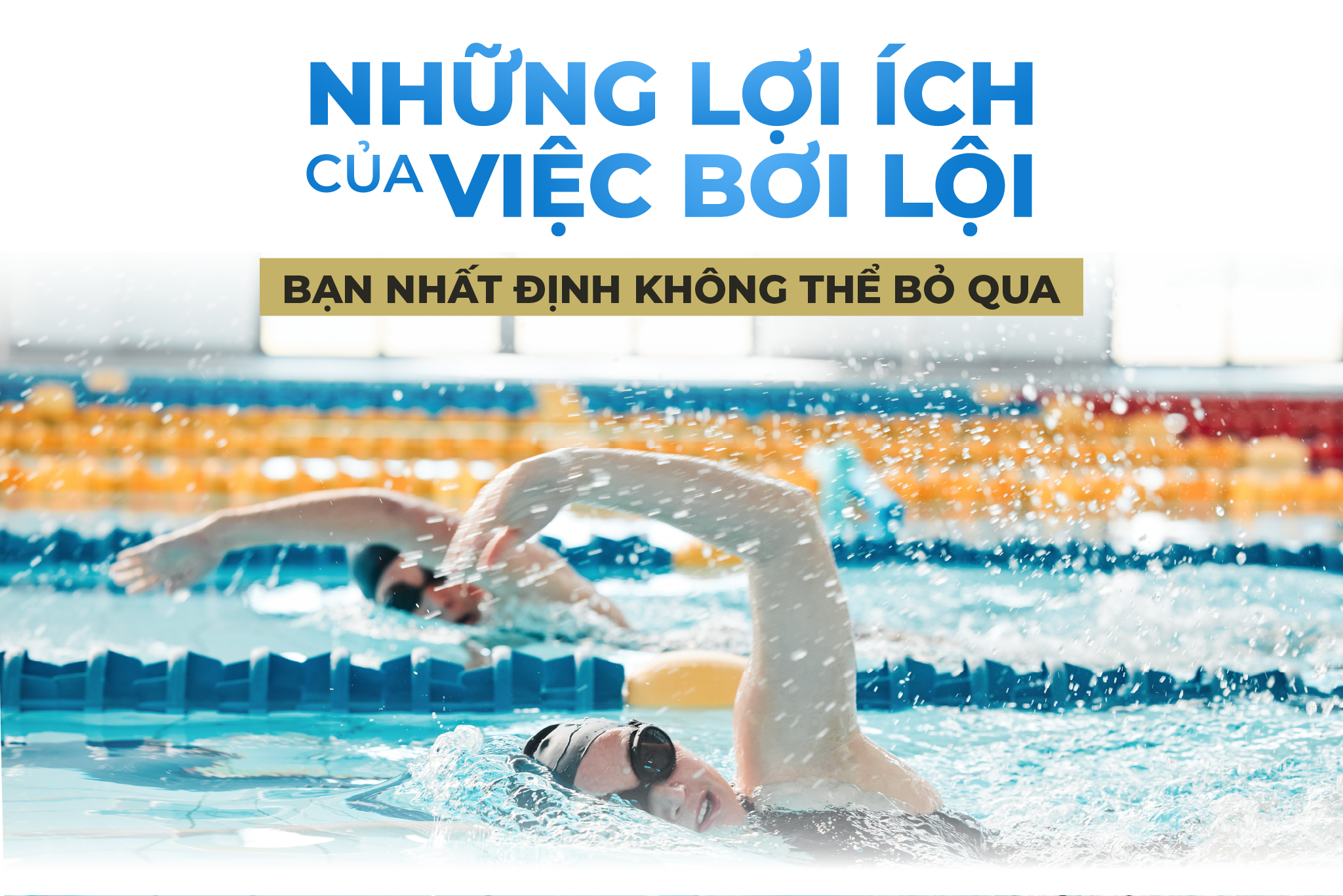NHỮNG LỢI ÍCH CỦA VIỆC BƠI LỘI BẠN NHẤT ĐỊNH KHÔNG THỂ BỎ QUA
