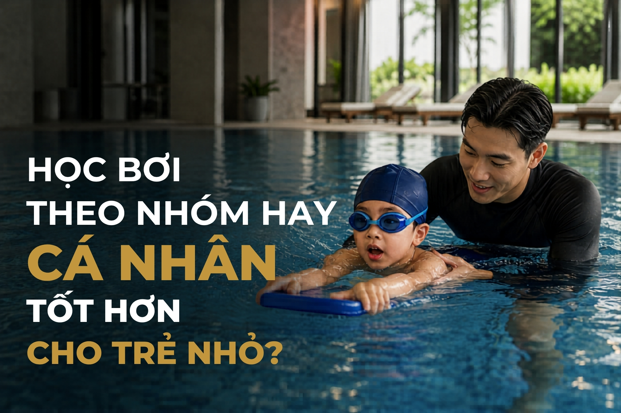 HỌC BƠI THEO NHÓM HAY CÁ NHÂN TỐT HƠN CHO TRẺ NHỎ?