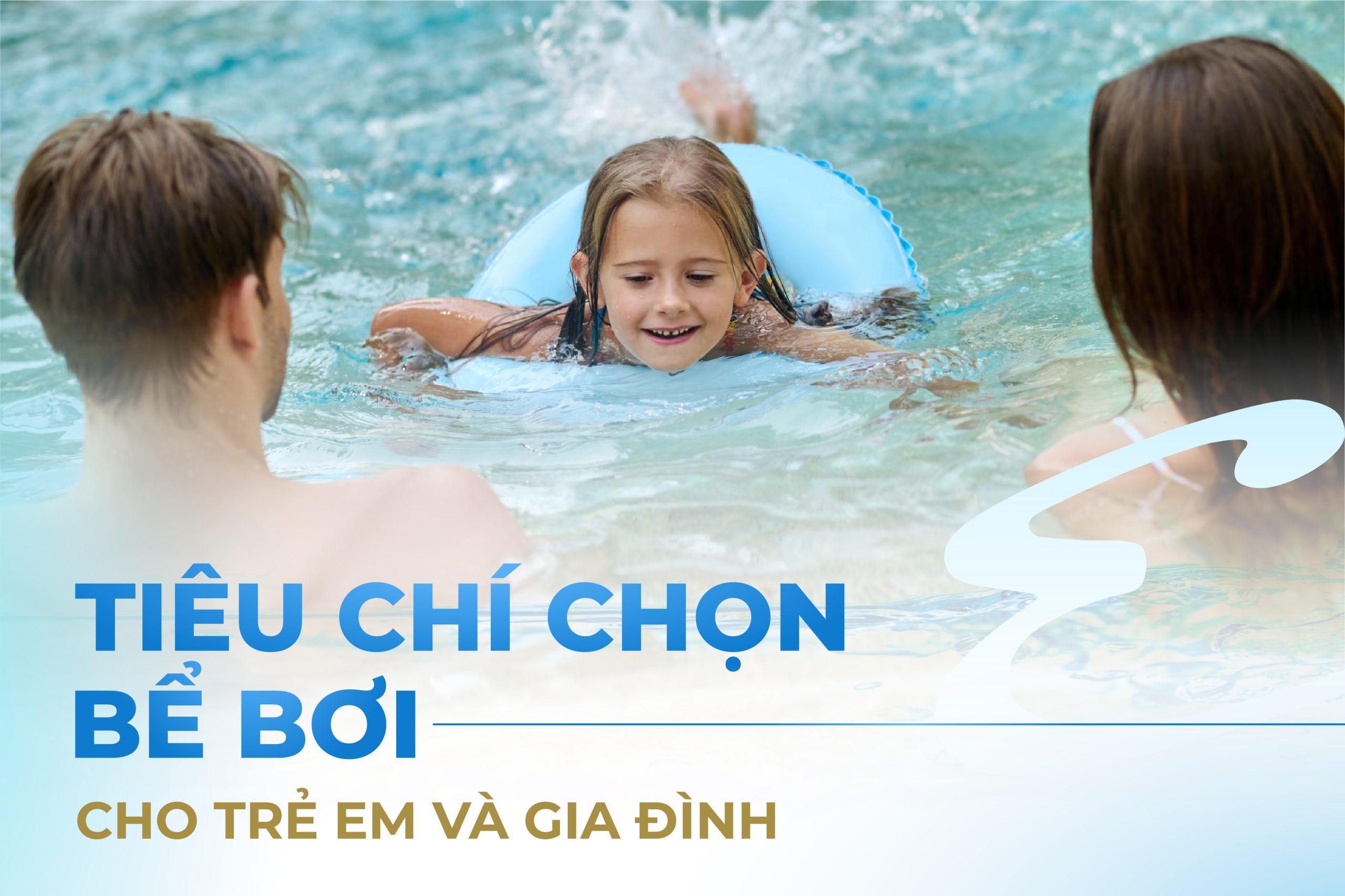 5 TIÊU CHÍ CHỌN BỂ BƠI CHO TRẺ EM VÀ GIA ĐÌNH