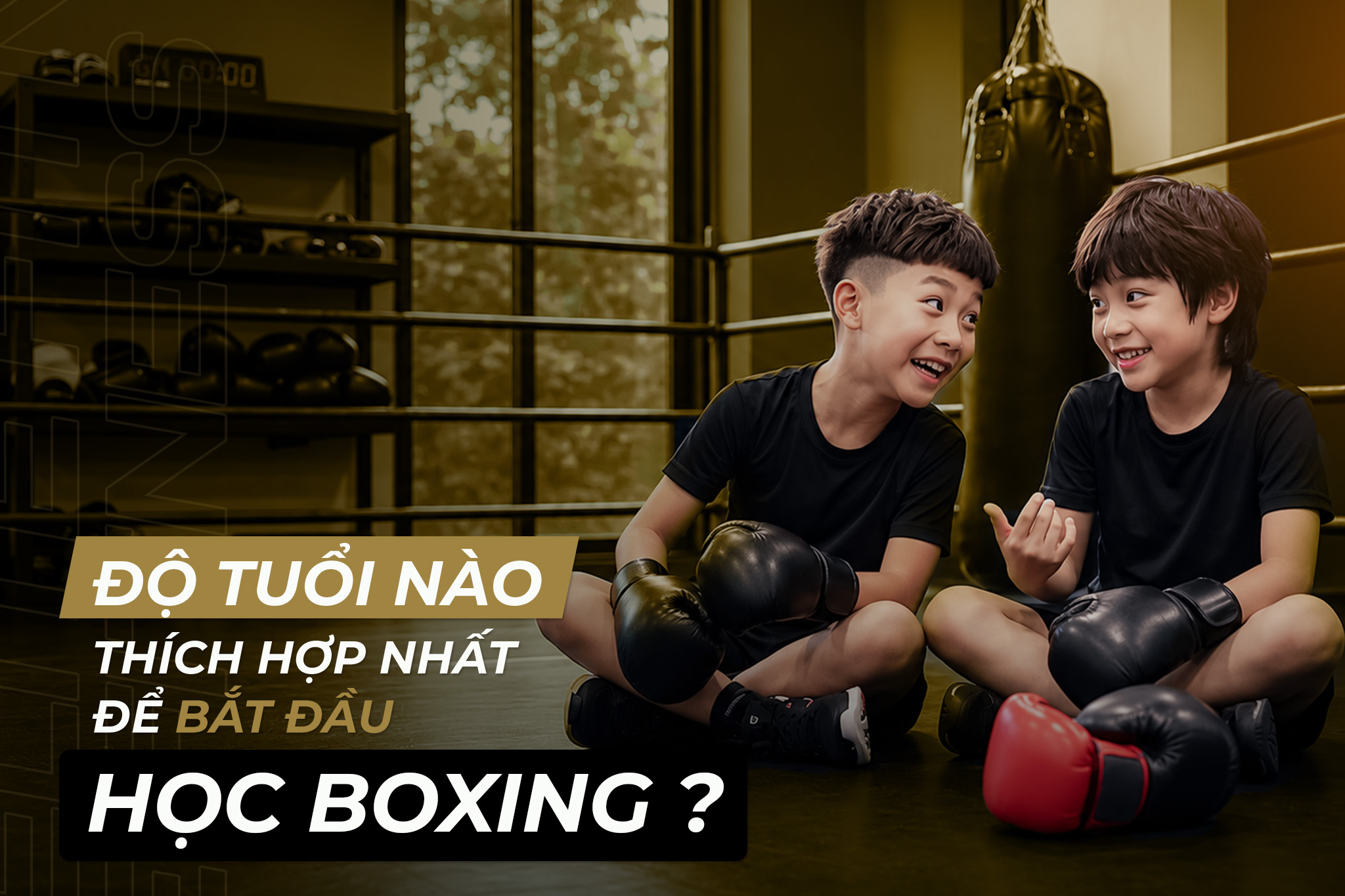 ĐỘ TUỔI NÀO LÀ THÍCH HỢP NHẤT ĐỂ HỌC BOXING?