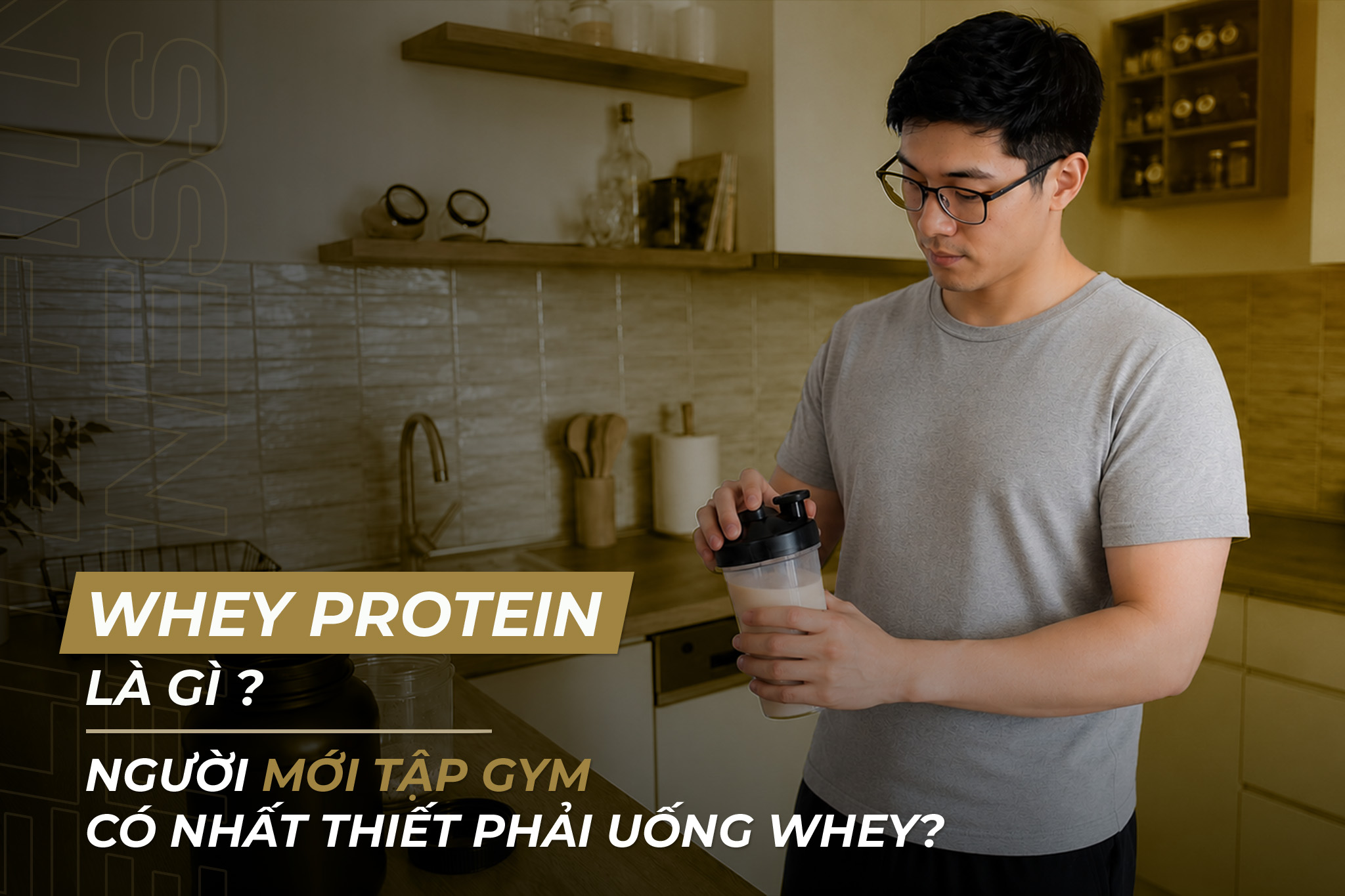 WHEY PROTEIN LÀ GÌ? NGƯỜI MỚI TẬP GYM CÓ NHẤT THIẾT PHẢI UỐNG WHEY?