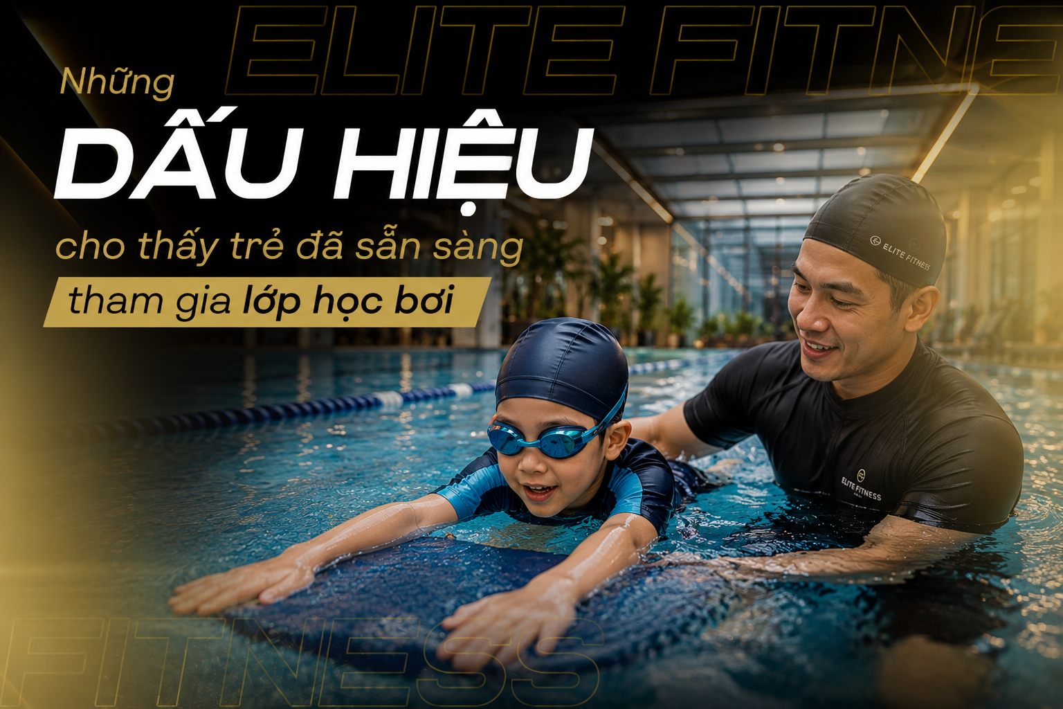 NHỮNG DẤU HIỆU CHO THẤY TRẺ ĐÃ SẴN SÀNG THAM GIA LỚP HỌC BƠI