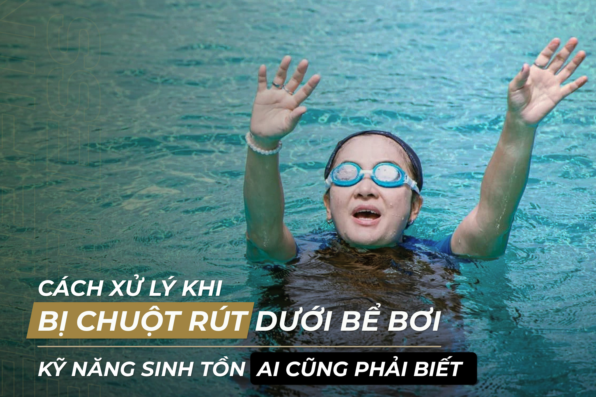 CÁCH XỬ LÝ KHI BỊ CHUỘT RÚT DƯỚI BỂ BƠI – KỸ NĂNG SINH TỒN AI CŨNG PHẢI BIẾT