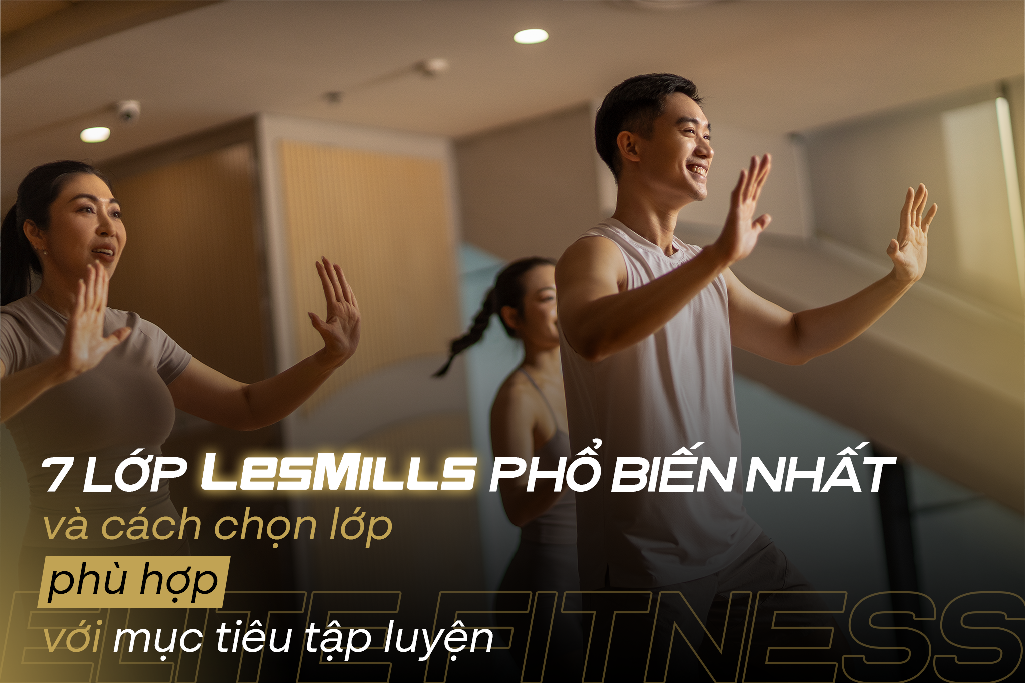 7 lớp Les Mills phổ biến nhất và cách chọn lớp phù hợp