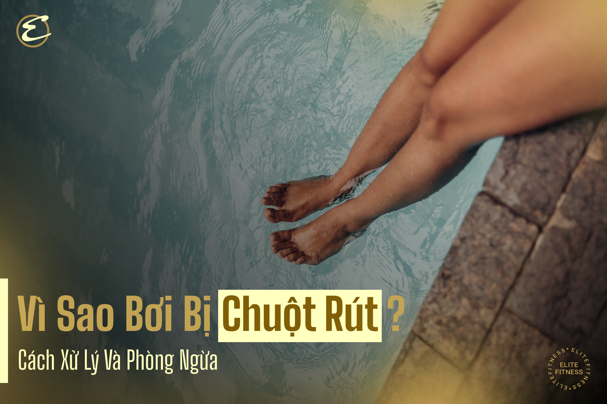 Vì sao bơi bị chuột rút? Cách xử lý và phòng ngừa