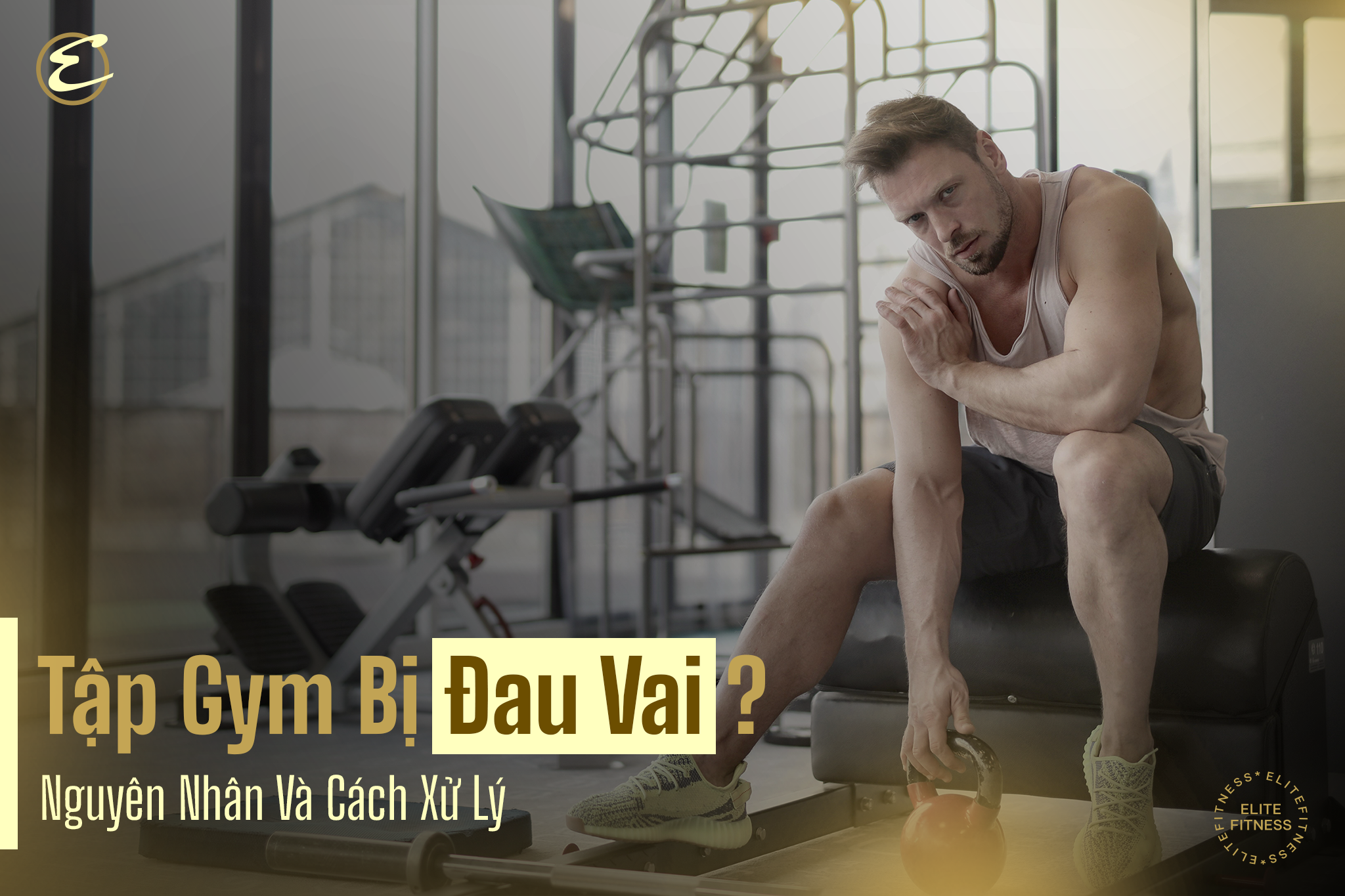 Tập gym bị đau vai: Nguyên nhân và cách xử lý