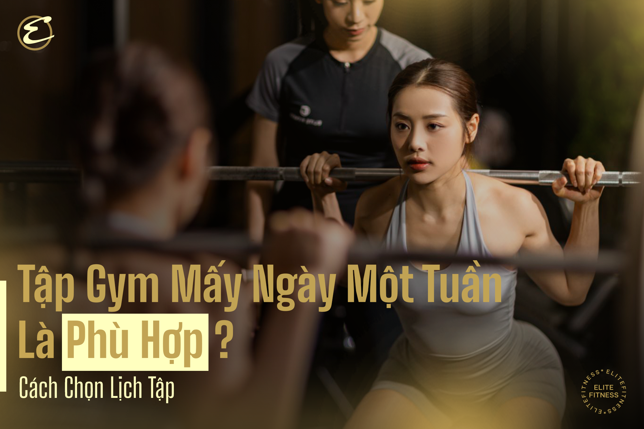Tập gym mấy ngày một tuần là phù hợp? Cách chọn lịch tập