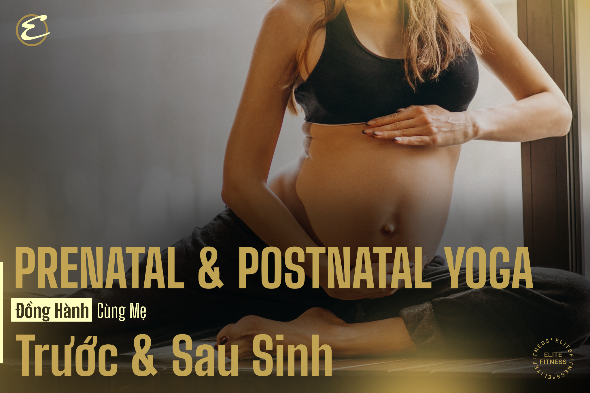 Prenatal & Postnatal Yoga: Đồng hành cùng mẹ trước và sau sinh