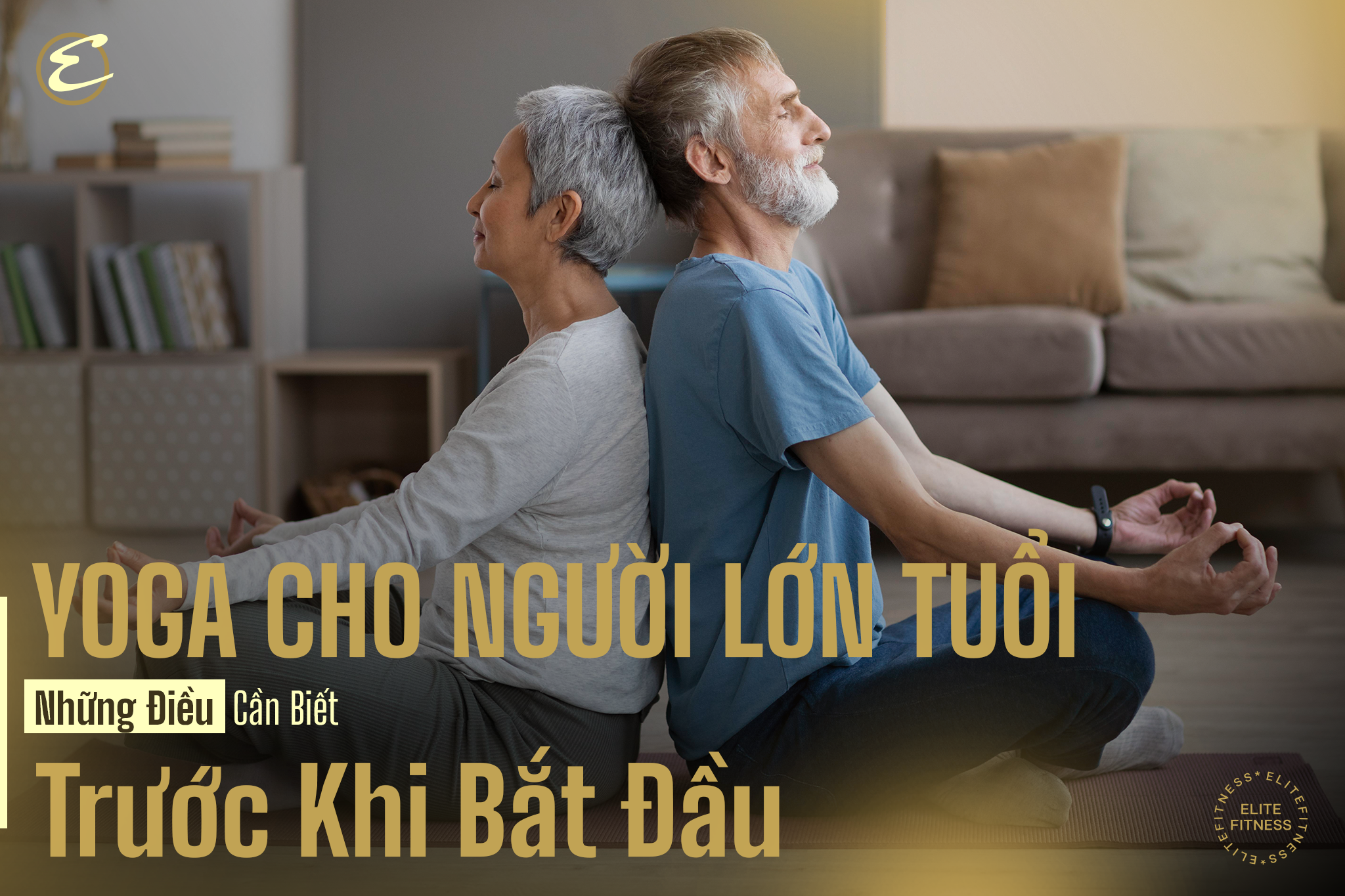 Yoga cho người lớn tuổi: Những điều cần biết trước khi bắt đầu