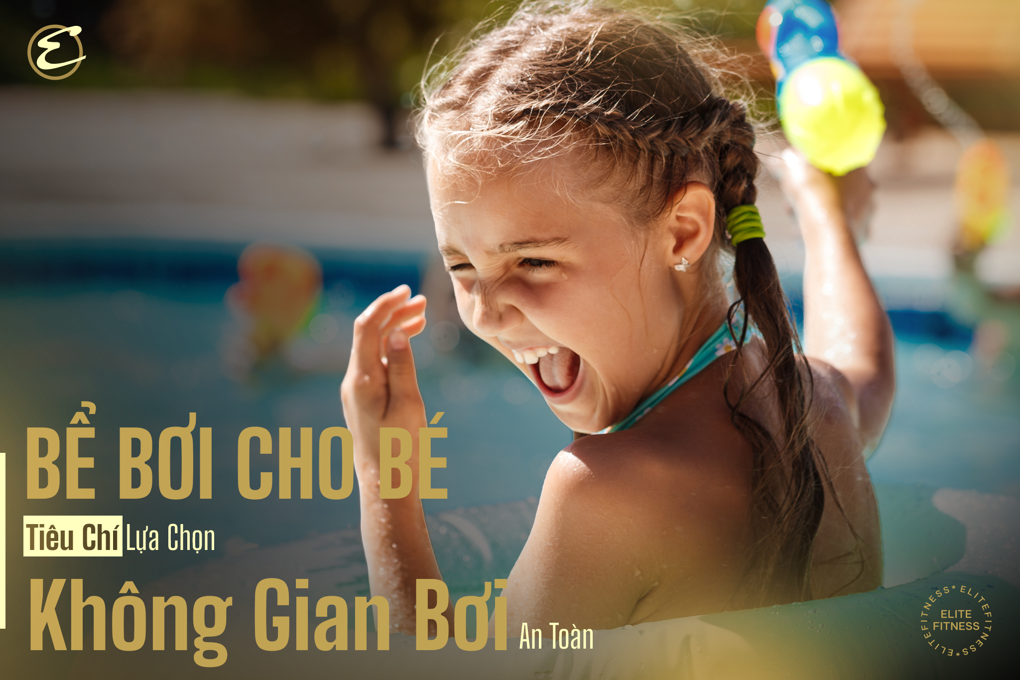 Bể bơi cho bé: Tiêu chí lựa chọn không gian bơi an toàn