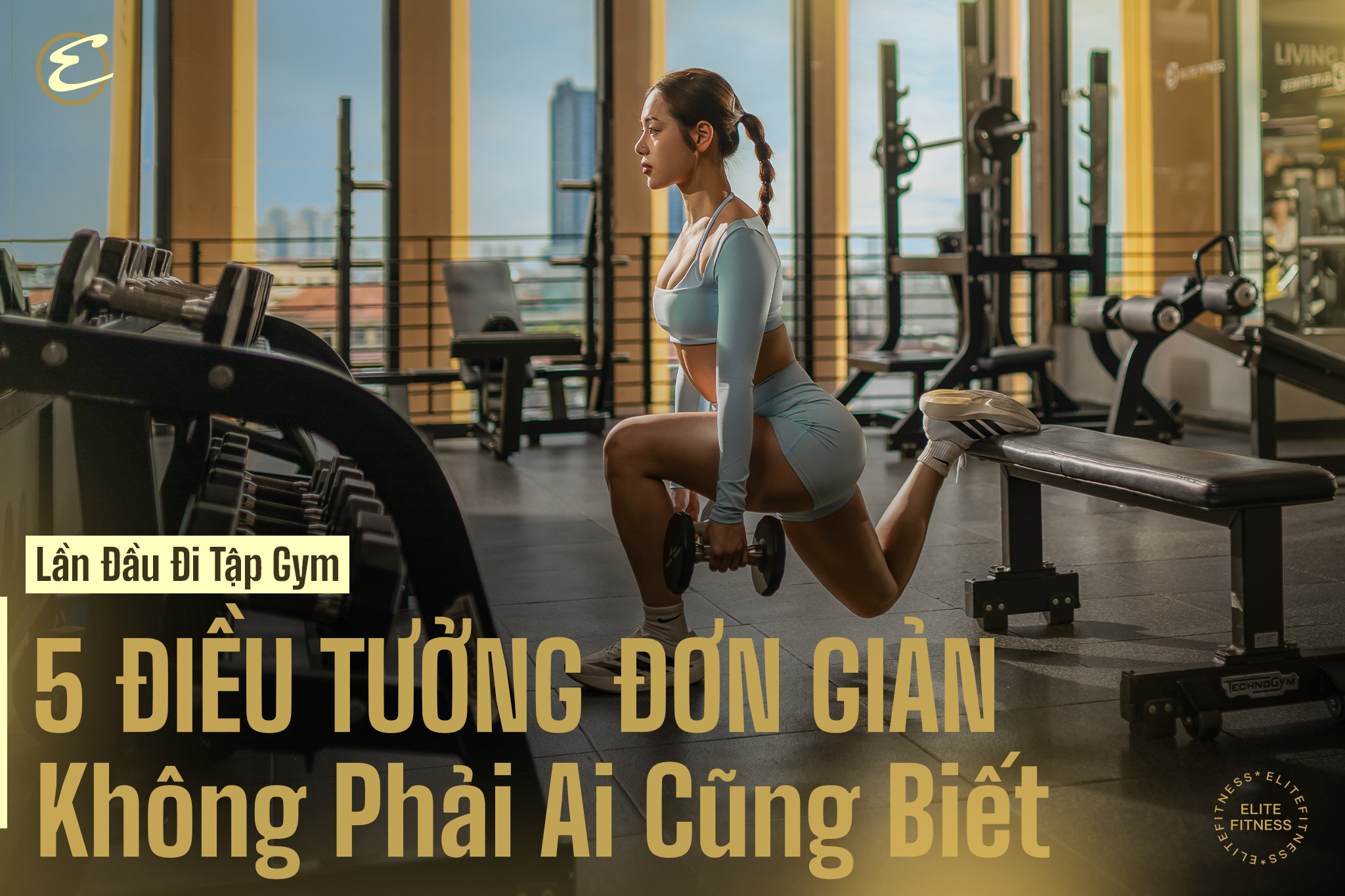 Lần đầu đi phòng tập gym: 5 điều tưởng đơn giản nhưng không phải ai cũng biết