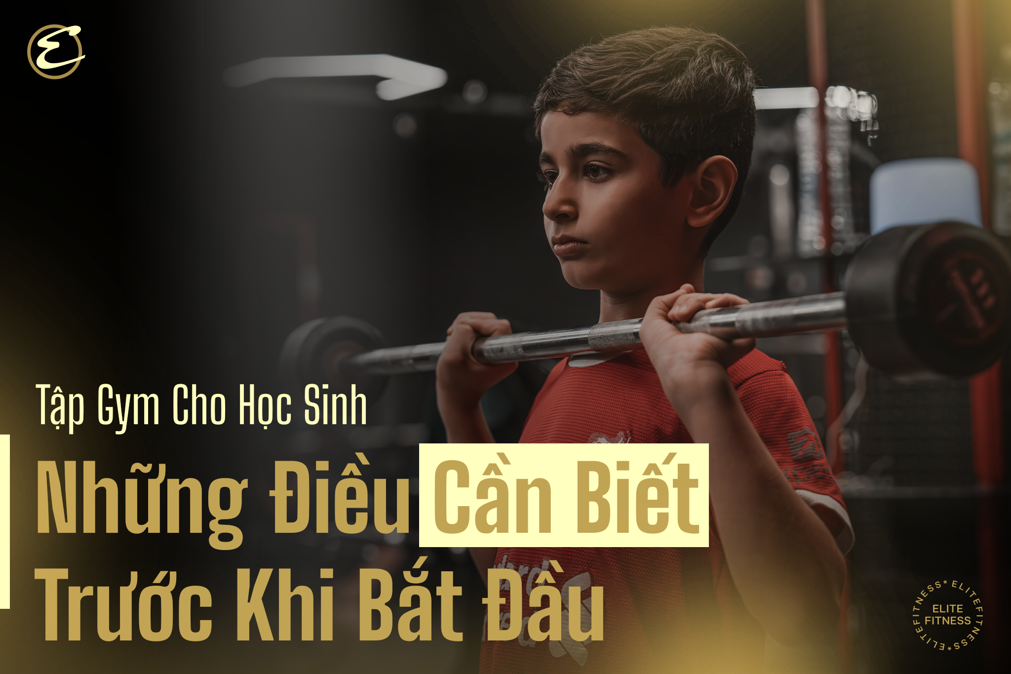 Tập gym cho học sinh: Những điều cần biết trước khi bắt đầu