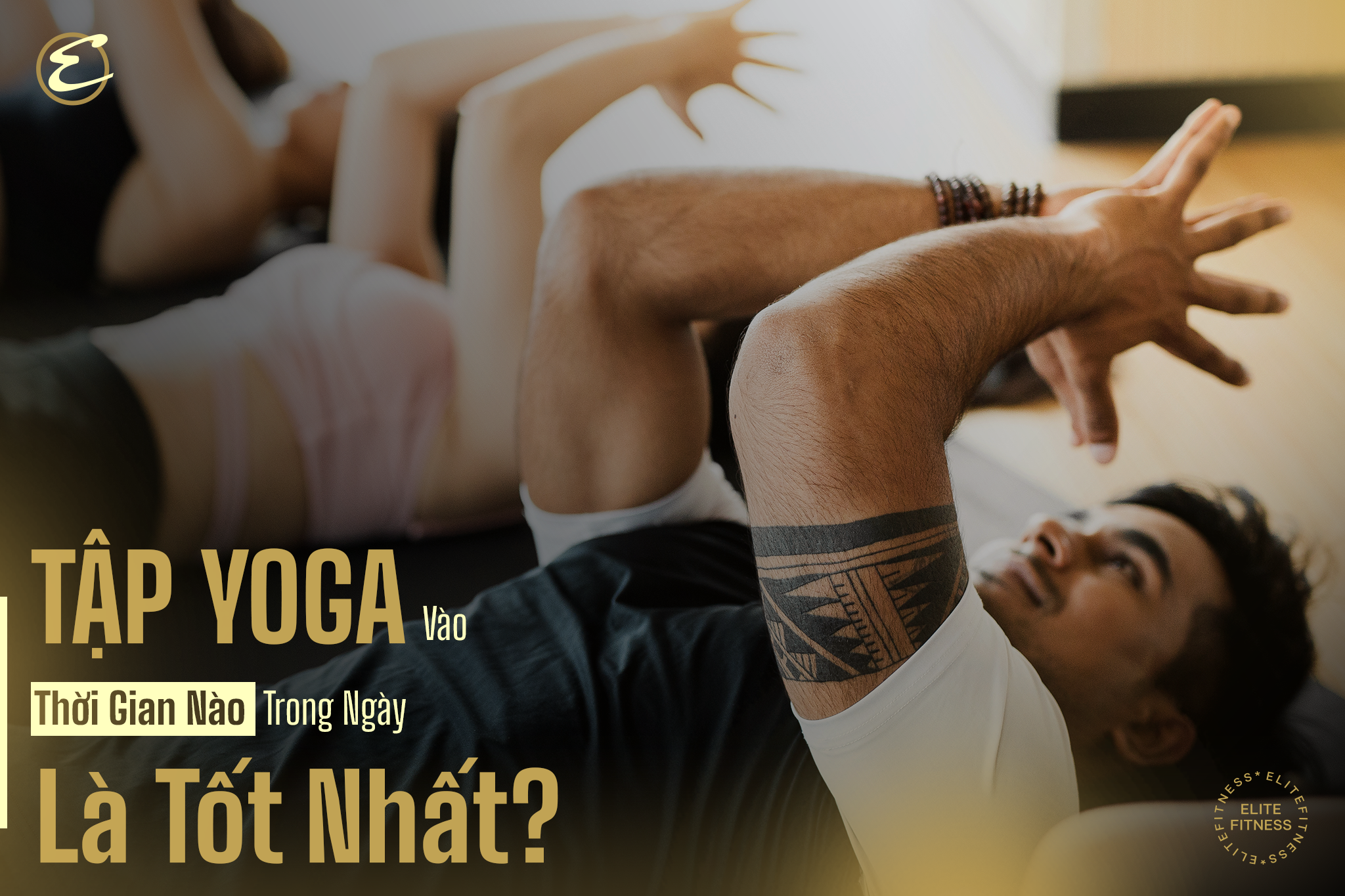 Tập Yoga vào thời gian nào trong ngày là tốt nhất?
