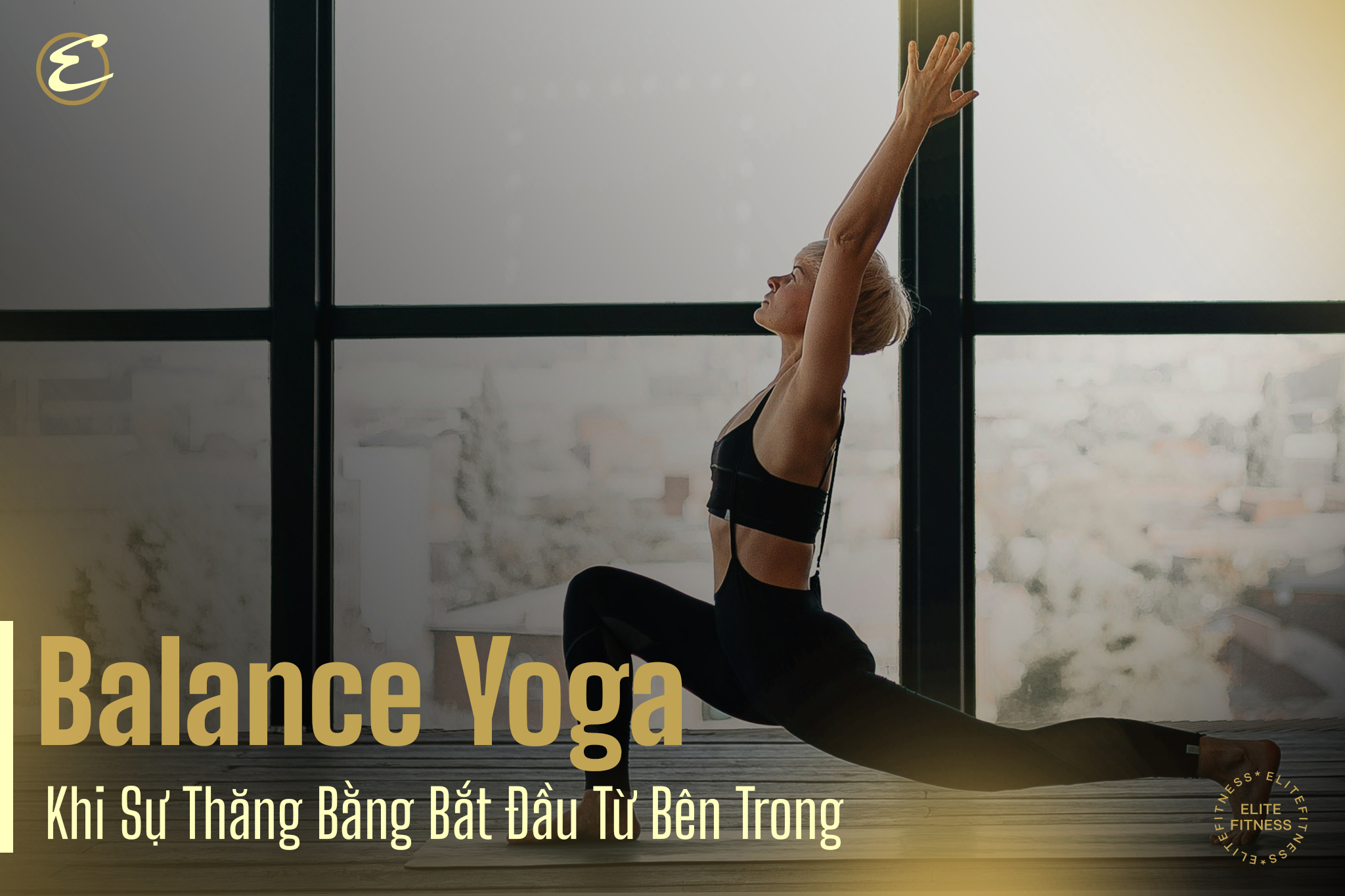 Balance Yoga: Khi sự thăng bằng bắt đầu từ bên trong