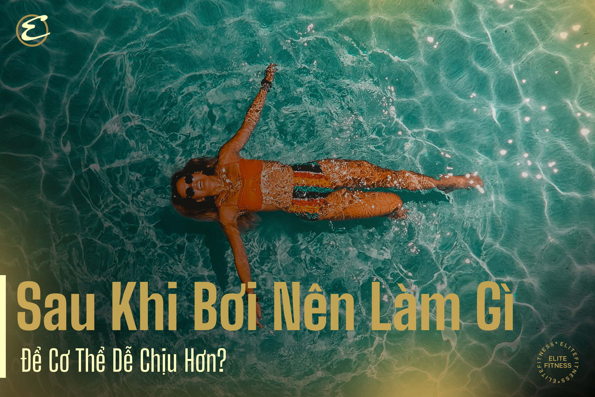Sau khi bơi nên làm gì để cơ thể dễ chịu hơn?