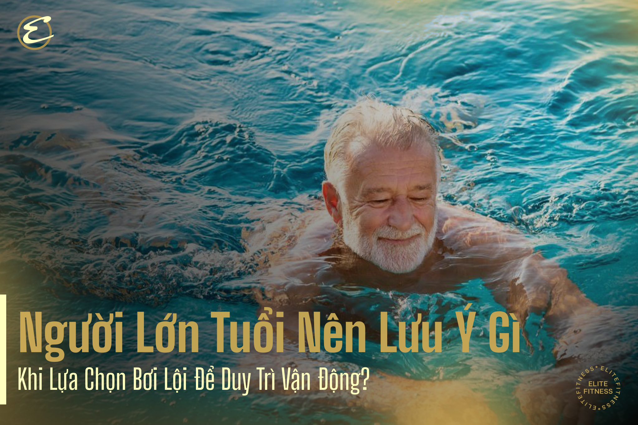 Người lớn tuổi cần lưu ý gì khi đi bơi?