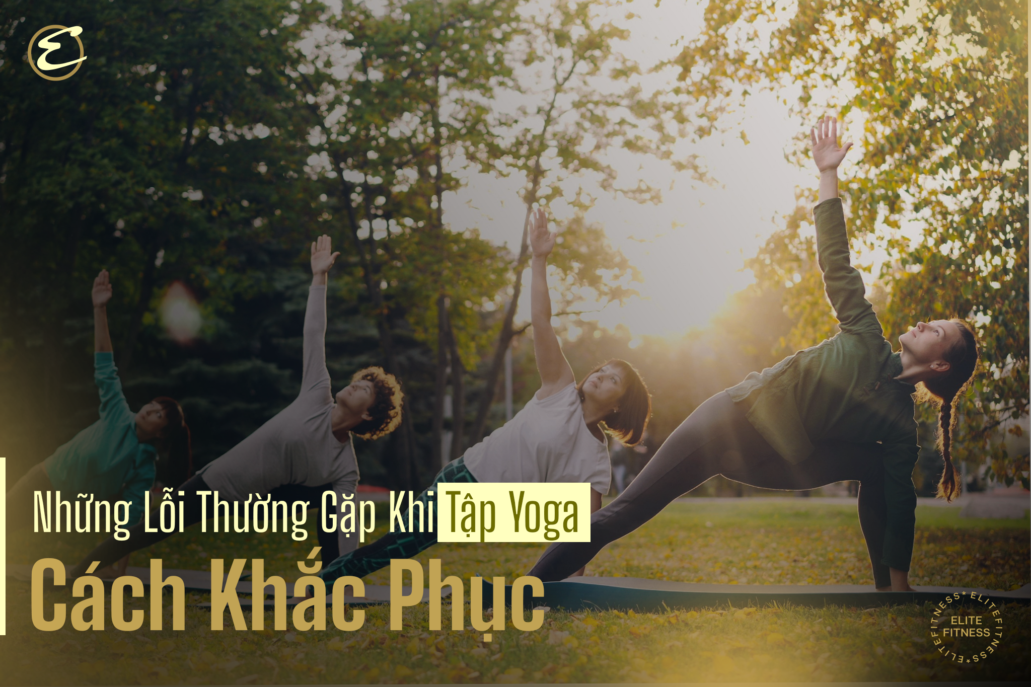 Những lỗi thường gặp khi tập yoga và cách khắc phục
